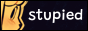 stupied